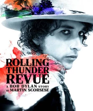 Rolling Thunder Revue: Câu chuyện của Bob Dylan kể bởi Martin Scorsese (Rolling Thunder Revue: A Bob Dylan Story by Martin Scorsese) [2019]