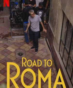 ROMA: QUÁ TRÌNH GHI HÌNH (ROAD TO ROMA) [2020]