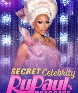 RuPaul&#039;s Drag Race: Người nổi tiếng (RuPaul's Secret Celebrity Drag Race) [2019]