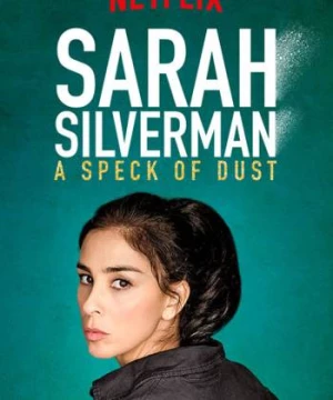 Sarah Silverman: Một Đốm Bụi (Sarah Silverman: A Speck Of Dust) [2017]