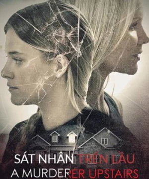 Sát Nhân Trên Lầu (A Murderer Upstairs) [2017]