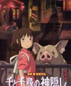 Sen to Chihiro no Kamikakushi (Vùng Đất Linh Hồn, Spirited Away, Sen and Chihiro's Spiriting Away) [2001]