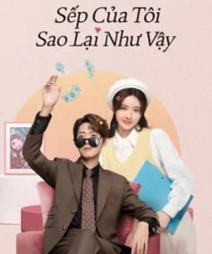 Sếp Của Tôi Sao Lại Như Vậy (Love Me Like I Do) [2023]