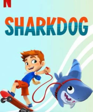 Sharkdog: Chú chó cá mập (Sharkdog) [2021]