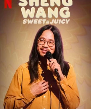 Sheng Wang: Ngọt Và Mọng Nước (Sheng Wang: Sweet and Juicy) [2022]