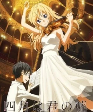 Shigatsu wa Kimi no Uso (Your Lie in April, Tháng Tư Là Lời Nói Dối Của Em, Kimiuso) []