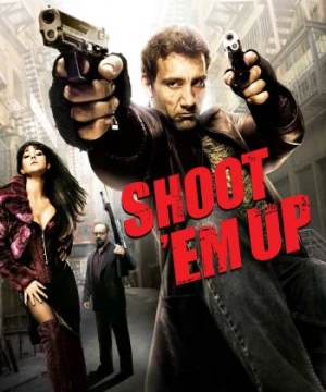 Shoot &#039;Em Up (Shoot 'Em Up) [2006]