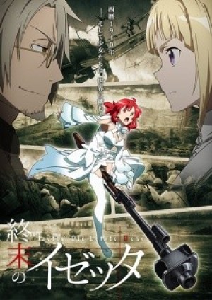 Shuumatsu no Izetta (Izetta: The Last Witch, Izetta, Die Letzte Hexe) [2016]