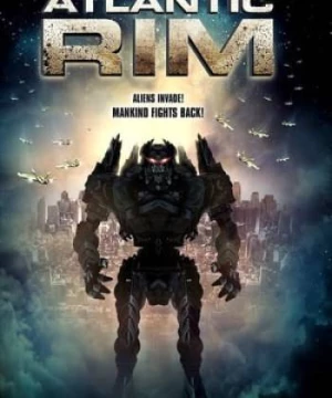 Siêu Đại Chiến Đại Tây Dương (Atlantic Rim) [2013]