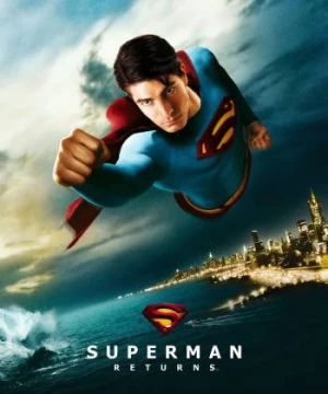 Siêu Nhân Trở Lại (Superman Returns) [2006]