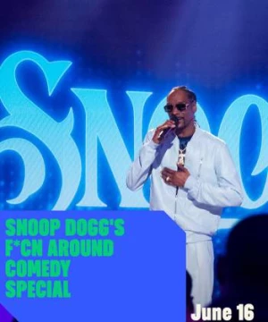 Snoop Dogg: Hài kịch đặc biệt (Snoop Dogg's F*cn Around Comedy Special) [2022]