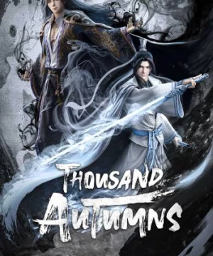 Sơn Hà Kiếm Tâm (Thousand Autumns) [2021]