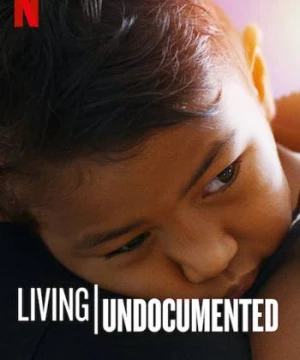 Sống chui (Living Undocumented) [2019]