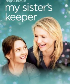 Sống Cùng Ung Thư (My Sister's Keeper) [2009]