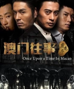 Sóng Gió Ma Cao: Con Đường Của Hổ (Once Upon A Time In Macau: The Way Of The Tiger) [2016]