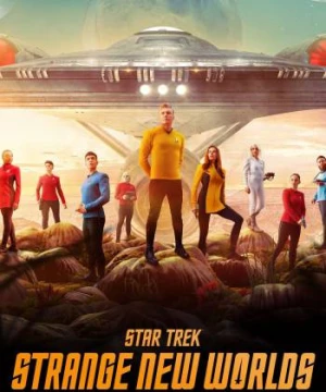 Star Trek: Thế Giới Mới Lạ (Star Trek: Strange New Worlds) [2022]