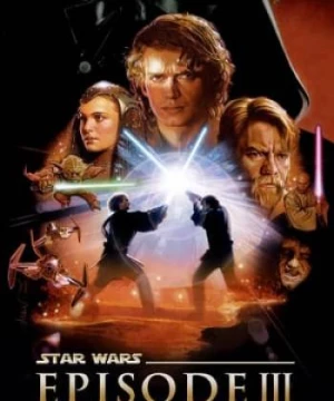 Star Wars: Phần 3 - Sự Trả Thù Của Người Sith (Star Wars: Episode III - Revenge of the Sith) [2005]