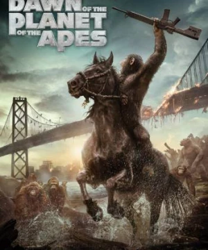 Sự Khởi Đầu Của Hành Tinh Khỉ (Dawn of the Planet of the Apes) [2014]