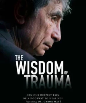 Sự Khôn Ngoan Từ Tổn Thương (The Wisdom of Trauma) [2021]