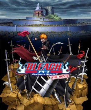 Sứ Mệnh Thần Chết: Tàn Phai Vào Bóng Đêm, Gọi Tên Em (Bleach: Fade to Black Bleach Movie 3: Fade to Black - Kimi no Na wo Yobu) [2008]