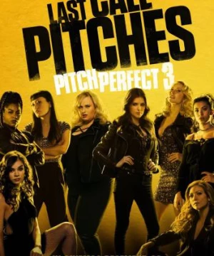 Sự Nổi Dậy Hoàn Hảo 3 (Pitch Perfect 3) [2017]