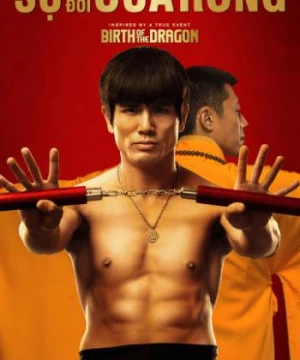 Sự Ra Đời Của Rồng (Birth of The Dragon) [2016]