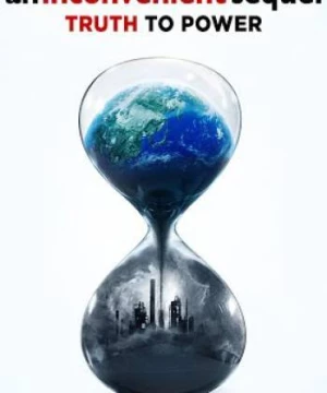 Sự Thật Kinh Hoàng Trên Hành Tinh (An Inconvenient Sequel: Truth To Power) [2017]