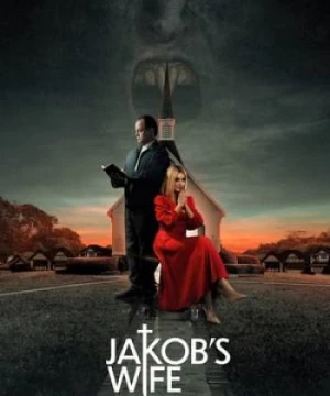 Sự Thay Đổi Đáng Sợ (Jakob's Wife) [2021]