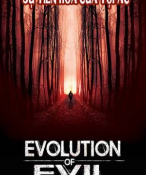 Sự Tiến Hóa Của Tội Ác (Evolution of Evil) [2018]