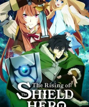 Sự Vùng Lên Của Dũng Sĩ Khiên (Tate no Yuusha no Nariagari, The Rising of the Shield Hero) [2019]