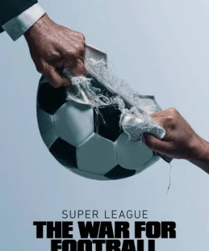 Super League: The War For Football (Super League: The War For Football) [2023]