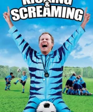 Sút Và Hét (Kicking & Screaming) [2005]