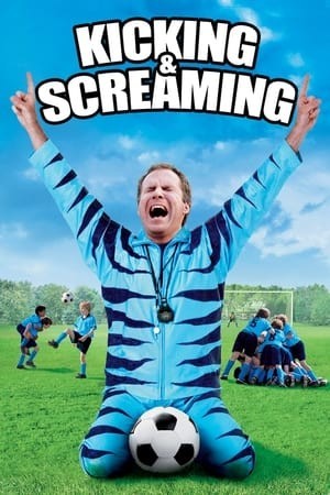 Sút Và Hét (Kicking & Screaming) [2005]