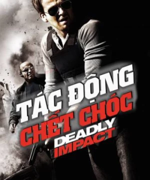 Tác Động Chết Chóc (Deadly Impact) [2010]