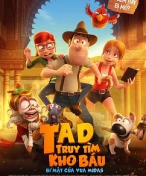 Tad Truy Tìm Kho Báu 2: Bí Mật Của Vua Midas (Tad The Lost Explorer 2: The Secret Of King Midas) [2017]