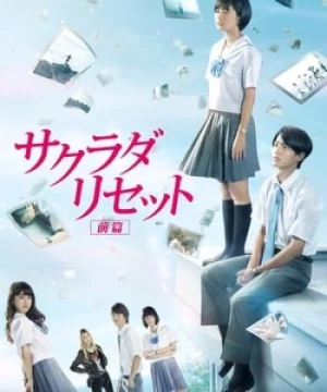 Tái Thiết Lập Thế Giới (Phần 1) (Sakurada Reset: Part 1) [2017]