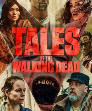 Xác Sống Chuyện Chưa Kể (Tales of the Walking Dead) [2022]