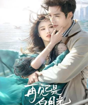 Tạm Biệt Bạch Nguyệt Quang (Fall in Love Again) [2024]