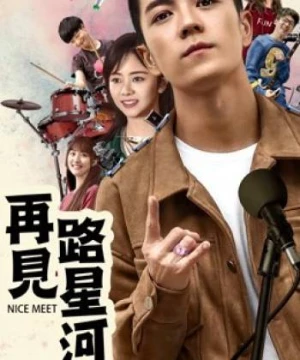 Tạm biệt Lộ Tinh Hà (Nice Meet) [2017]