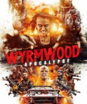 Tận Diệt 2: Ngày Tận Thế (Wyrmwood: Apocalypse) [2022]