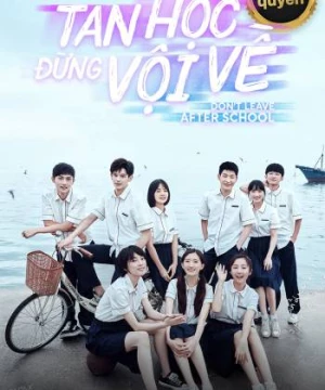 Tan Học Đừng Vội Về (Leave After School) [2021]