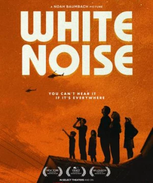 Tạp Âm Trắng (White Noise) [2022]