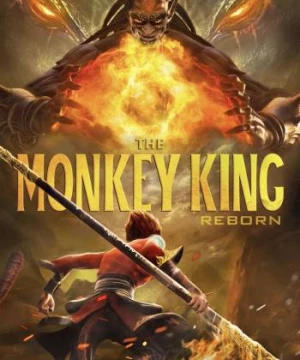 Tây Du Ký: Tái Thế Yêu Vương (The Monkey King: Reborn) [2021]