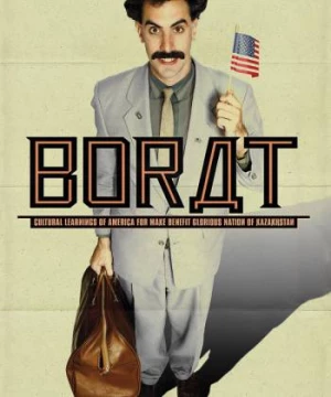 Tay phóng viên kỳ quái (Borat: Cultural Learnings of America for Make Benefit Glorious Nation of Kazakhstan) [2006]