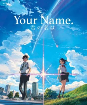 Tên Cậu Là Gì? (Your Name.) [2016]