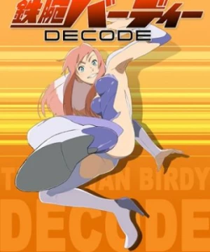 Tetsuwan Birdy Decode (Birdy the Mighty: Decode, Tetsuwan Birdy (2008), Birdy the Mighty TV) [2008]