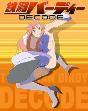 Tetsuwan Birdy Decode (Birdy the Mighty: Decode, Tetsuwan Birdy (2008), Birdy the Mighty TV) [2008]