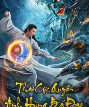 Thái Cực Quyền: Anh Hùng Bá Đạo (Tai Chi Hero) [2020]