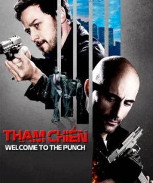 Tham Chiến (Welcome to the Punch) [2013]