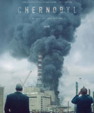 Thảm Họa Hạt Nhân Chernobyl (Chernobyl) [2019]